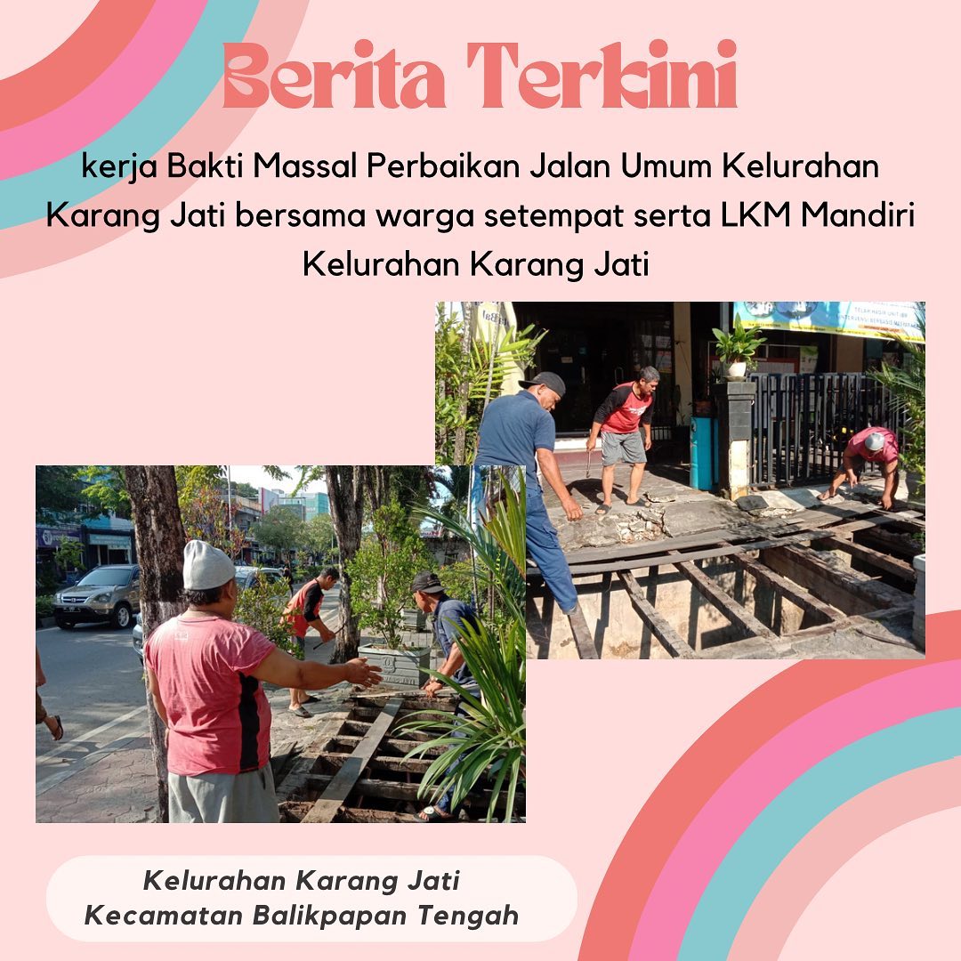 Kerja Bakti Massal Perbaikan Jalan Umum Kelurahan Karang Jati bersama Warga Setempat serta LKM Mandiri